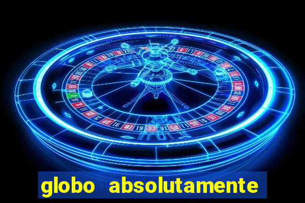 globo absolutamente sobretudo 2018